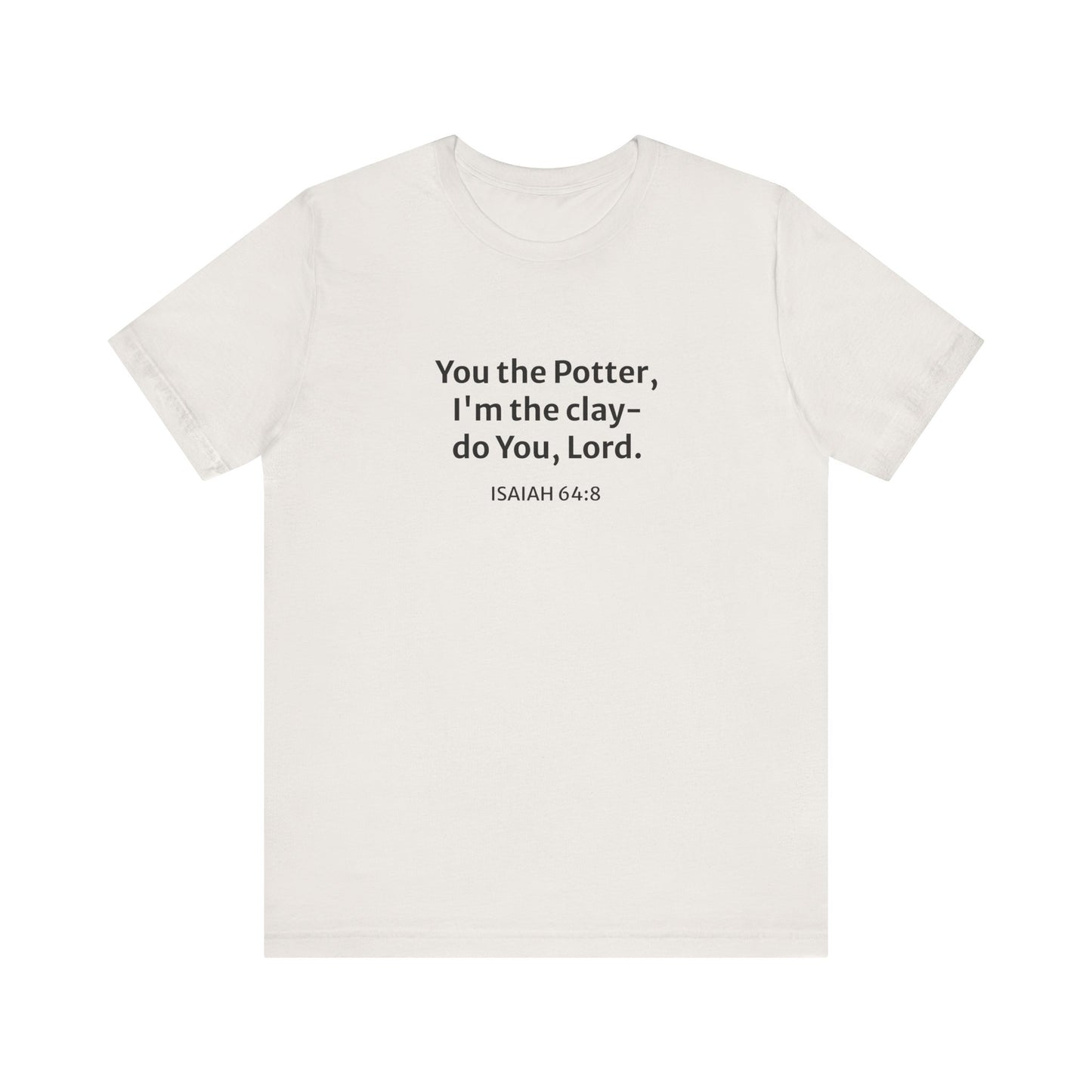 'God the Potter, I'm Just the Clay' Cotton Tee